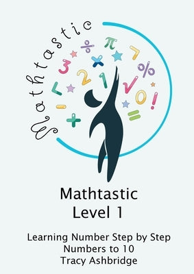 Mathtastic Level 1 Numbers to 10 by Ashbridge, Tracy