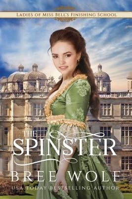 The Spinster: Prequel to the Forbidden Love Novella Series by Wolf, Bree