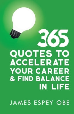 365 Quotes to Accelerate your Career and Find Balance in Life by Espey Obe, James