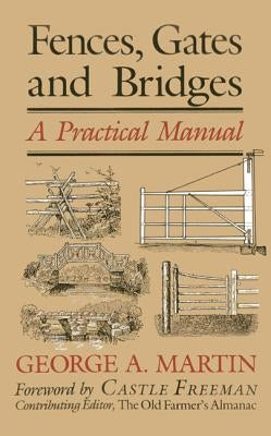 Fences, Gates & Bridges: A Practical Manual, 1st Edition by Martin, George a.