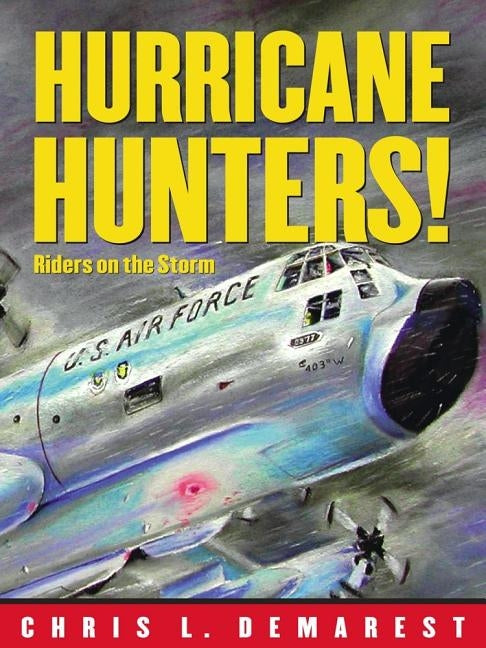 Hurricane Hunters!: Riders on the Storm by Demarest, Chris L.