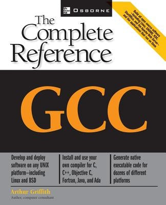 Gcc: The Complete Reference by Griffith, Arthur