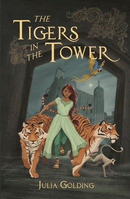 The Tigers in the Tower by Golding, Julia