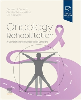 Oncology Rehabilitation: A Comprehensive Guidebook for Clinicians by Doherty, Deborah