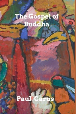 The Gospel of Buddha by Carus, Paul
