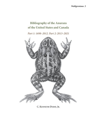 Bibliography of the Anurans of the United States and Canada Part 1: 1698-2012. Part 2: 2013-2021 by Dodd, C. Kenneth