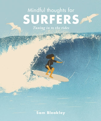 Mindful Thoughts for Surfers: Tuning in to the Tides by Bleakley, Sam