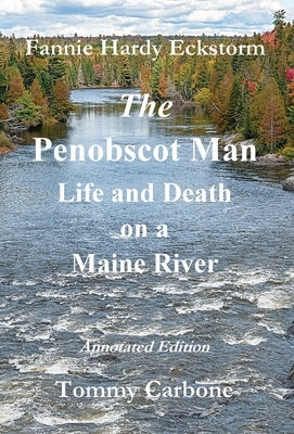 The Penobscot Man - Life and Death on a Maine River by Carbone, Tommy