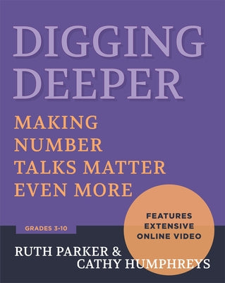 Digging Deeper: Making Number Talks Matter Even More, Grades 3-10 by Parker, Ruth