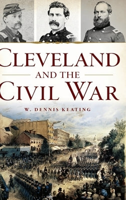 Cleveland and the Civil War by Keating, W. Dennis