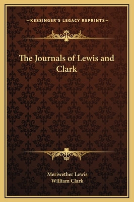 The Journals of Lewis and Clark by Lewis, Meriwether