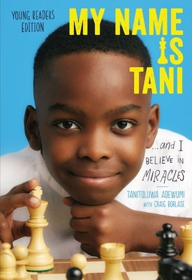My Name Is Tani . . . and I Believe in Miracles by Adewumi, Tanitoluwa