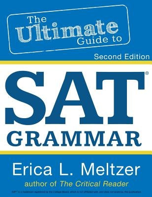 2nd Edition, The Ultimate Guide to SAT Grammar by Meltzer, Erica