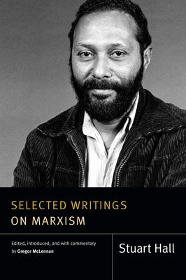 Selected Writings on Marxism by Hall, Stuart