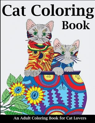 Cat Coloring Book: An Adult Coloring Book for Cat Lovers by Creative Coloring