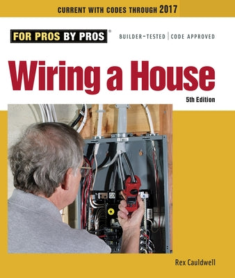 Wiring a House: 5th Edition by Cauldwell, Rex