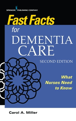 Fast Facts for Dementia Care by Miller, Carol A.
