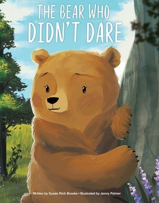 The Bear Who Didn't Dare by Palmer, Jenny