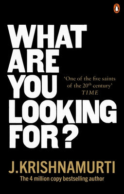 What Are You Looking For? by Krishnamurti, J.