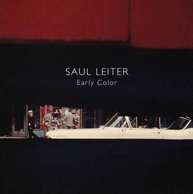 Saul Leiter: Early Color by Leiter, Saul