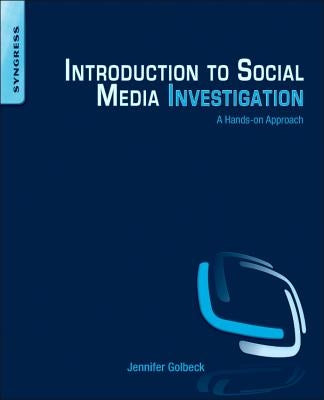 Introduction to Social Media Investigation: A Hands-On Approach by Golbeck, Jennifer