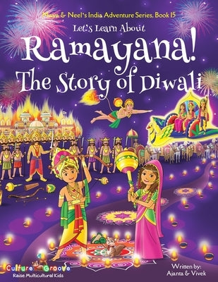 Let's Learn About Ramayana! The Story of Diwali (Maya & Neel's India Adventure Series, Book 15) by Chakraborty, Ajanta