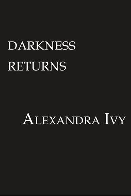 Darkness Returns by Ivy, Alexandra