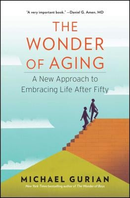The Wonder of Aging by Gurian, Michael