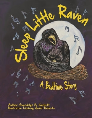 Sleep Little Raven: A Bedtime Story by Corbett, Gwendolyn S.