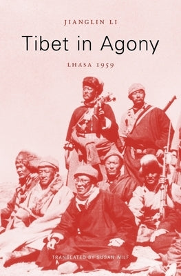 Tibet in Agony: Lhasa 1959 by Li, Jianglin