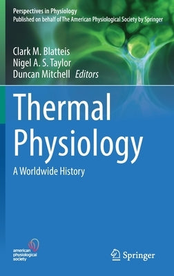 Thermal Physiology: A Worldwide History by Blatteis, Clark M.