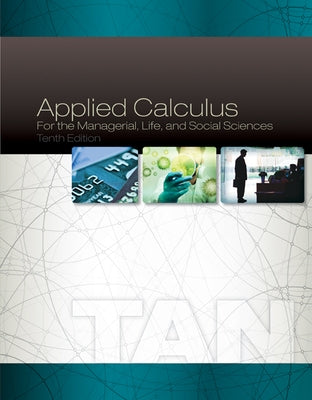 Applied Calculus for the Managerial, Life, and Social Sciences by Tan, Soo T.