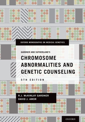 Gardner and Sutherland's Chromosome Abnormalities and Genetic Counseling by Gardner, R. J. McKinlay