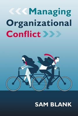 Managing Organizational Conflict by Blank, Sam