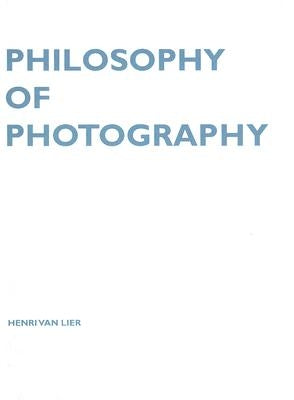 Philosophy of Photography by Van Lier, Henri
