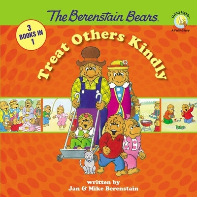The Berenstain Bears Treat Others Kindly by Berenstain, Stan