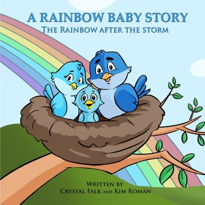 A Rainbow Baby Story: The Rainbow After the Storm by Roman, Kim S.