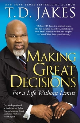 Making Great Decisions: For a Life Without Limits by Jakes, T. D.