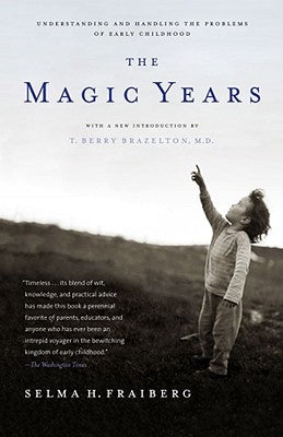 The Magic Years: Understanding and Handling the Problems of Early Childhood by Fraiberg, Selma H.