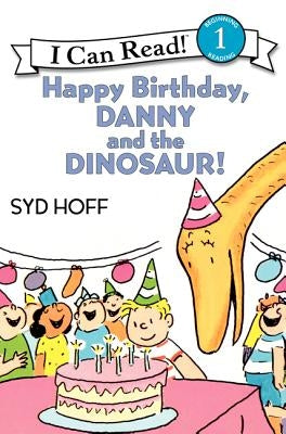 Happy Birthday, Danny and the Dinosaur! by Hoff, Syd