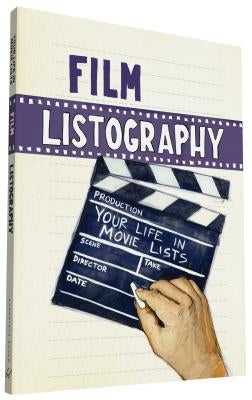 Film Listography: Your Life in Movie Lists by Nola, Lisa