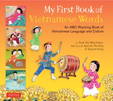 My First Book of Vietnamese Words: An ABC Rhyming Book of Vietnamese Language and Culture by Tran, Phuoc Thi Minh
