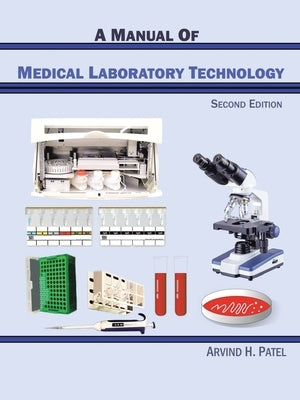 A Manual of Medical Laboratory Technology by Patel, Arvind H.