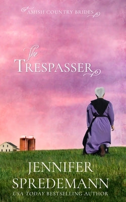 The Trespasser (Amish Country Brides) by Spredemann, Jennifer
