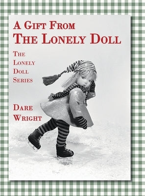 A Gift From The Lonely Doll: The Lonely Doll Series by Wright, Dare
