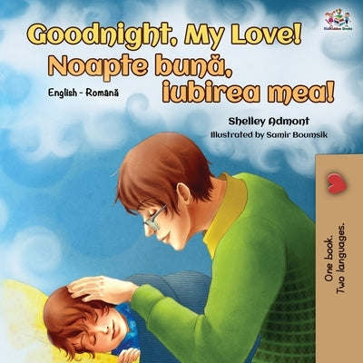 Goodnight, My Love! (English Romanian Bilingual Book) by Admont, Shelley