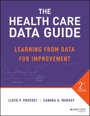 The Health Care Data Guide: Learning from Data for Improvement by Provost, Lloyd P.