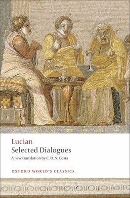 Lucian: Selected Dialogues by Costa, C. D. N.