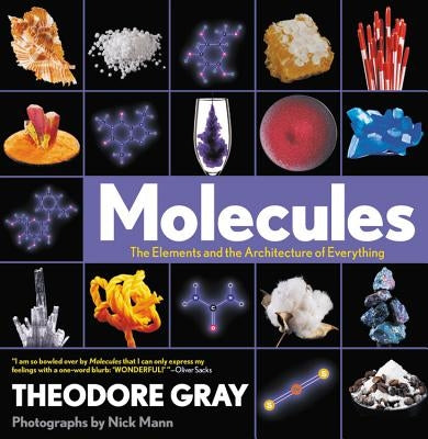 Molecules: The Elements and the Architecture of Everything by Gray, Theodore
