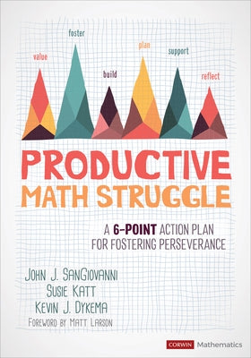 Productive Math Struggle: A 6-Point Action Plan for Fostering Perseverance by Sangiovanni, John J.